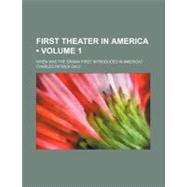 First Theater in America by Daly, Charles Patrick, 9780217833745