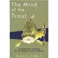 The Mind of the Trout by Grubb, Thomas C., JR., 9780299183745