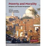 Poverty and Morality: Religious and Secular Perspectives by Edited by William A. Galston , Peter H. Hoffenberg, 9780521763745