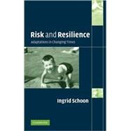 Risk and Resilience: Adaptations in Changing Times by Ingrid Schoon, 9780521833745