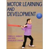 Motor Learning and Development by Haibach, Pamela S., Ph.D.; Reid, Greg, Ph.D.; Collier, Douglas H., Ph.D., 9780736073745