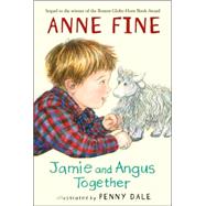 Jamie and Angus Together by Fine, Anne; Dale, Penny, 9780763633745