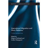International Migration and Ethnic Relations: Critical Perspectives by Dahlstedt; Magnus, 9781138083745