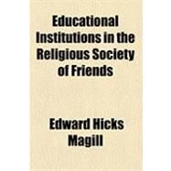 Educational Institutions in the Religious Society of Friends by Magill, Edward Hicks, 9781154513745