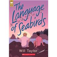 The Language of Seabirds by Taylor, Will, 9781338753745