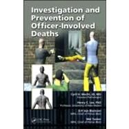 Investigation and Prevention of Officer-Involved Deaths by Wecht; Cyril H., 9781420063745