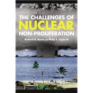 The Challenges of Nuclear Non-proliferation by Burns, Richard Dean; Coyle, Hon. Philip E., III, 9781442223745