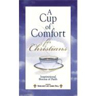 A Cup of Comfort for Christians: Inspirational Stories of Faith by Bell, James Stuart, 9781605503745