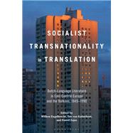 Socialist Transnationality in Translation by Wilken Engelbrecht, Ton van Kalmthout, and Pawel Zajas, 9798765113745