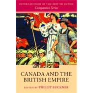 Canada and the British Empire by Buckner, Phillip, 9780199563746