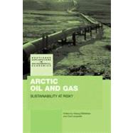 Arctic Oil and Gas : Sustainability at Risk? by Mikkelsen, Aslaug; Langhelle, Oluf, 9780203893746