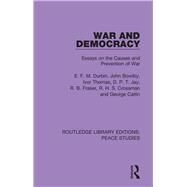 War and Democracy by E. F. M. Durbin; John Bowlby; Ivor Thomas; D. P. T. Jay; R. B. Fraser; R. H. S. Crossman; George Cat, 9780367243746