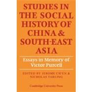 Studies in the Social History of China and South-East Asia: Essays in Memory of Victor Purcell by Edited by Jerome Ch'en , Nicholas Tarling, 9780521133746
