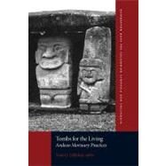 Tombs for the Living: Andean Mortuary Practices: A Symposium at Dumbarton Oaks 12th and 13th October 1991 by Dillehay, Tom D., 9780884023746