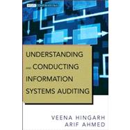 Understanding and Conducting Information Systems Auditing by Hingarh, Veena; Ahmed, Arif, 9781118343746