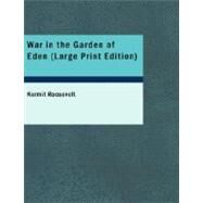 War in the Garden of Eden by Roosevelt, Kermit, III, 9781426473746