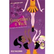 Competition's a Witch by McClymer, Kelly, 9781439103746