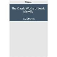 The Classic Works of Lewis Melville by Melville, Lewis, 9781501093746
