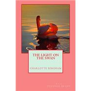 The Light on the Swan by Bingham, Charlotte; Brady, Terence, 9781502913746