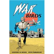 War Birds by Wessel, Geoffrey D.; Parkhouse, Steve, 9781506733746