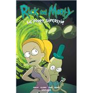 Rick and Morty Lil' Poopy Superstar by Graley, Sarah; Ellerby, Marc; Louis, Mildred (CON); CRANK! (CON), 9781620103746