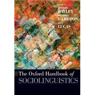 The Oxford Handbook of Sociolinguistics by Bayley, Robert; Cameron, Richard; Lucas, Ceil, 9780190233747