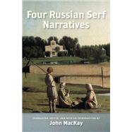 Four Russian Serf Narratives by MacKay, John, 9780299233747