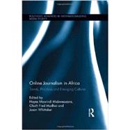 Online Journalism in Africa: Trends, Practices and Emerging Cultures by Mabweazara; Hayes Mawindi, 9780415503747