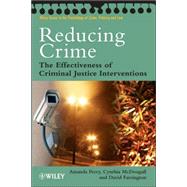 Reducing Crime The Effectiveness of Criminal Justice Interventions by Perry, Amanda; McDougall, Cynthia; Farrington, David P., 9780470023747