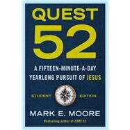 Quest 52 Student Edition A Fifteen-Minute-a-Day Yearlong Pursuit of Jesus by Moore, Mark E., 9780593193747