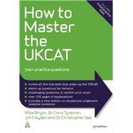 How to Master the Ukcat: 700+ Practice Questions by Bryon, Mike; Tyreman, Chris; Clayden, Jim; See, Christopher, 9780749473747