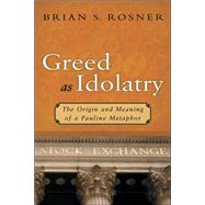Greed As Idolatry by Rosner, Brian S., 9780802833747