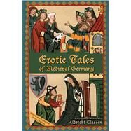 Erotic Tales of Medieval Germany by Classen, Albrecht; Sprague, Maurice (CON), 9780866983747