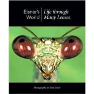 Eisner's World Life through Many Lenses by Eisner, Thomas, 9780878933747