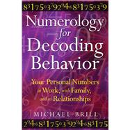 Numerology for Decoding Behavior by Brill, Michael, 9781594773747