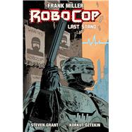 Robocop Vol.2: Last Stand Part 1 by Miller, Frank; Grant, Steven, 9781608863747