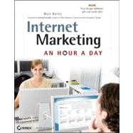 Internet Marketing : An Hour a Day by Bailey, Matt, 9780470633748