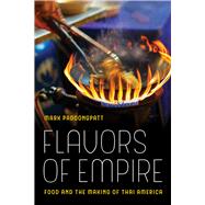 Flavors of Empire by Padoongpatt, Mark, 9780520293748