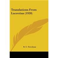 Translations From Lucretius by Trevelyan, R. C., 9780548703748