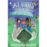 AJ Torres and the Treasure of Captain Grayshark by Iriarte, Jos� Pablo, 9780593703748
