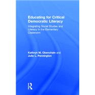 Educating for Critical Democratic Literacy: Integrating Social Studies and Literacy in the Elementary Classroom by Obenchain; Kathryn M., 9781138813748