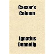 Caesar's Column by Donnelly, Ignatius, 9781153593748