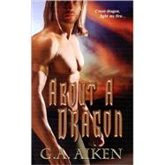 About A Dragon by AIKEN, G.A., 9781420103748
