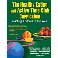 The Healthy Eating and Active Time Club by Economos, Christina, Ph.D.; Collins, Jessica; Hennessy, Erin, Ph.D.; Hudson, David; Marcotte, Lori, 9781450423748