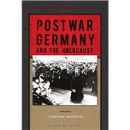 Postwar Germany and the Holocaust by Sharples, Caroline, 9781472513748