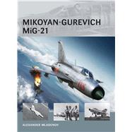 Mikoyan-gurevich Mig-21 by Mladenov, Alexander; Tooby, Adam, 9781782003748