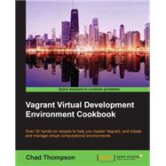Vagrant Virtual Development Environment Cookbook by Thompson, Chad, 9781784393748