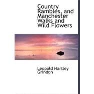 Country Rambles, and Manchester Walks and Wild Flowers by Grindon, Leo Hartley, 9780554493749
