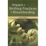 Impact of Birthing Practices on Breastfeeding by Smith, Linda J.; Kroeger, Mary, 9780763763749