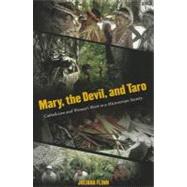 Mary, the Devil, and Taro : Catholicism and Women's Work in a Micronesian Society by Flinn, Juliana, 9780824833749